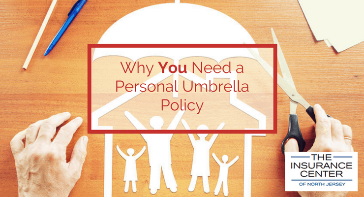 Why You Need a Personal Umbrella Policy